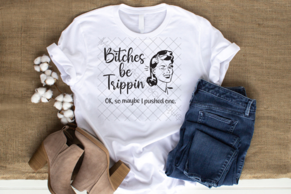 Bitches Be Trippin Ok I Pushed One, SVG: A Bold Statement for Your Crafts